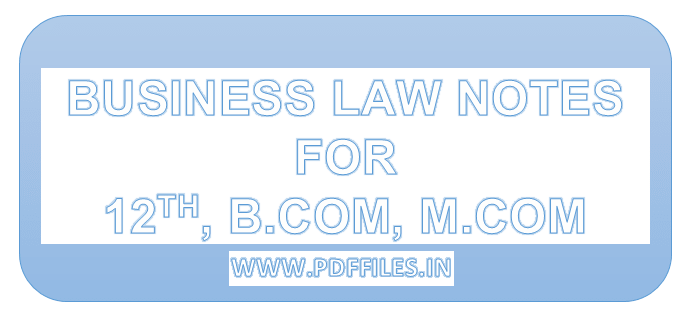 'Business law notes in Hindi as well in English' 'Business law notes for B.COM M.COM MBA BBA'