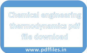 ' Chemical engineering thermodynamics pdf file for engineering students ' ' Chemical engineering thermodynamics pdf file in English for students of engineer '