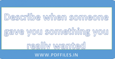 ' Describe when someone gave you something you really wanted ' ' IELTS Describe when someone gave you something you really wanted CUE CARD '