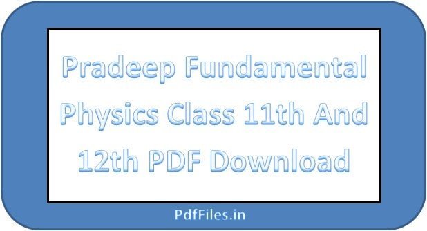 ' Pradeep Fundamental Physics Class 11 PDF ' ' Pradeep Fundamental Physics Class 12 PDF '